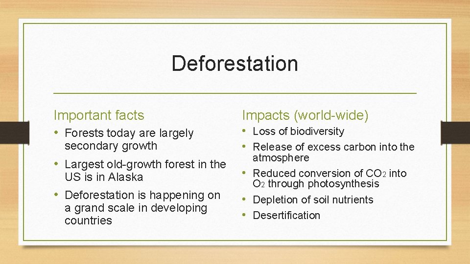Deforestation Important facts • Forests today are largely Impacts (world-wide) • Largest old-growth forest