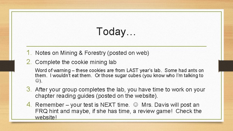 Today… 1. Notes on Mining & Forestry (posted on web) 2. Complete the cookie