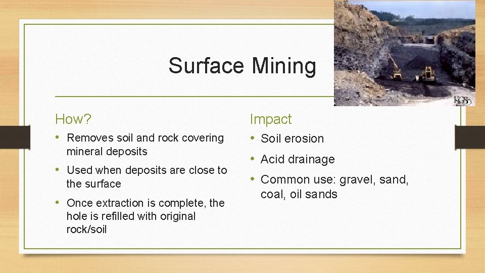 Surface Mining How? • Removes soil and rock covering mineral deposits • Used when