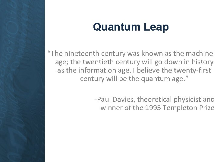 Quantum Leap “The nineteenth century was known as the machine age; the twentieth century