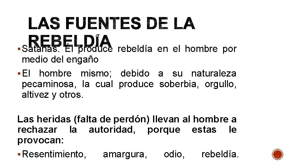 § Satanás. Él produce rebeldía en el hombre por medio del engaño § El