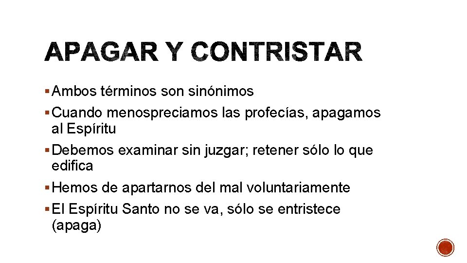 § Ambos términos son sinónimos § Cuando menospreciamos las profecías, apagamos al Espíritu §