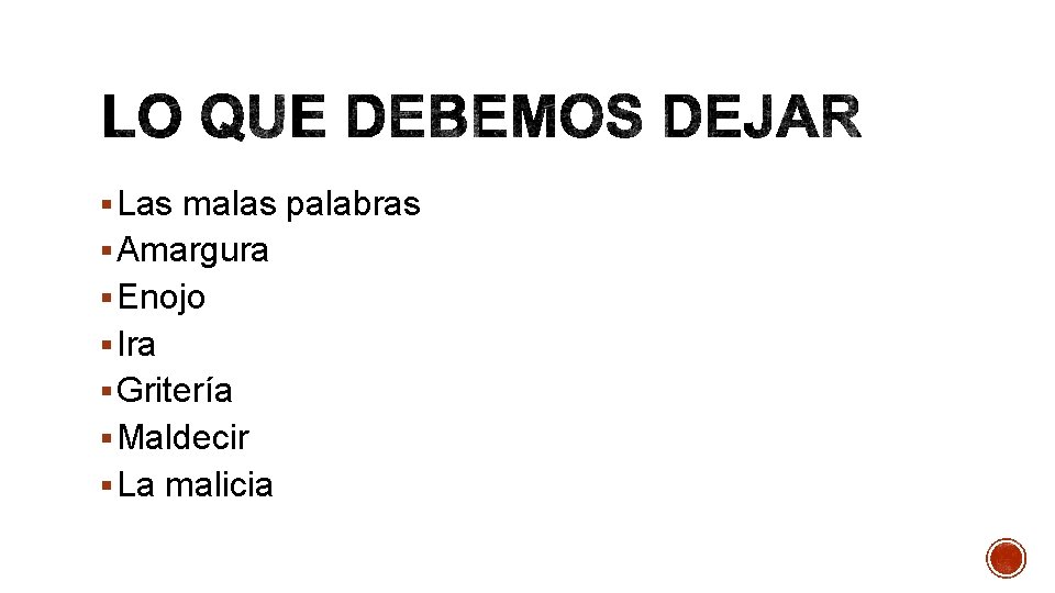 § Las malas palabras § Amargura § Enojo § Ira § Gritería § Maldecir