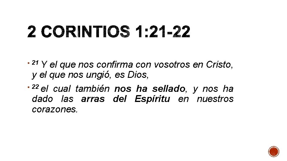 Y el que nos confirma con vosotros en Cristo, y el que nos ungió,