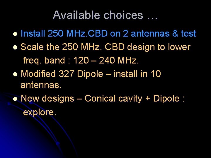 Available choices … Install 250 MHz. CBD on 2 antennas & test l Scale