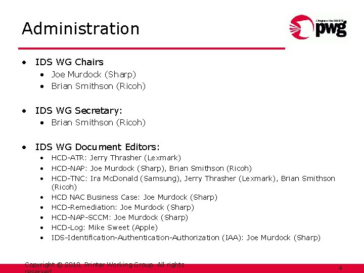 Administration • IDS WG Chairs • Joe Murdock (Sharp) • Brian Smithson (Ricoh) •