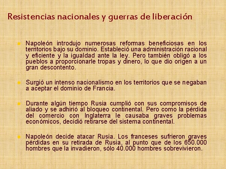 Resistencias nacionales y guerras de liberación l Napoleón introdujo numerosas reformas beneficiosas en los