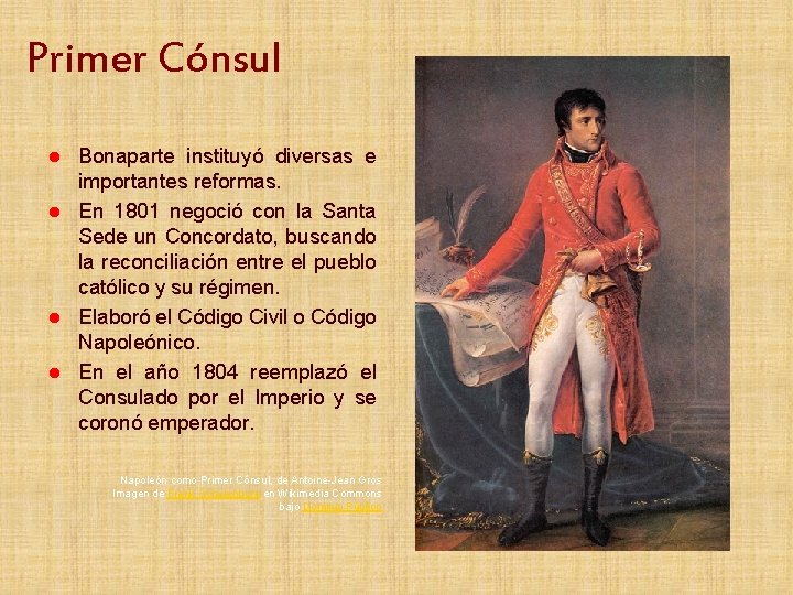 Primer Cónsul Bonaparte instituyó diversas e importantes reformas. l En 1801 negoció con la