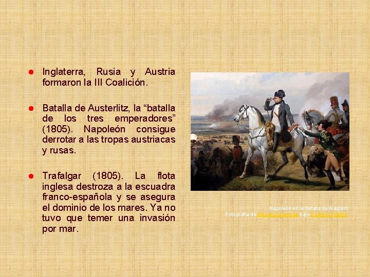 l Inglaterra, Rusia y Austria formaron la III Coalición. l Batalla de Austerlitz, la