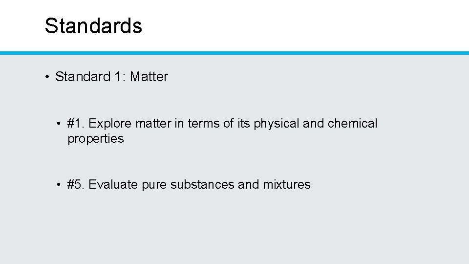 Standards • Standard 1: Matter • #1. Explore matter in terms of its physical