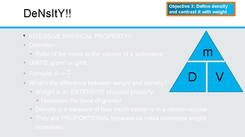 De. Ns. It. Y!! Objective 3: Define density and contrast it with weight •
