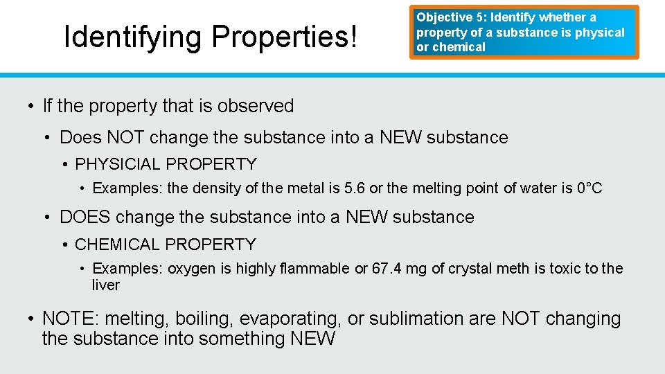 Identifying Properties! Objective 5: Identify whether a property of a substance is physical or