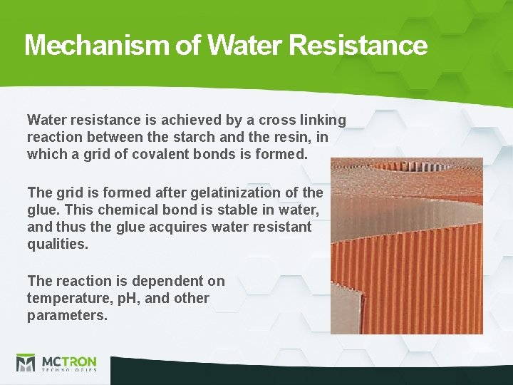 Mechanism of Water Resistance Water resistance is achieved by a cross linking reaction between