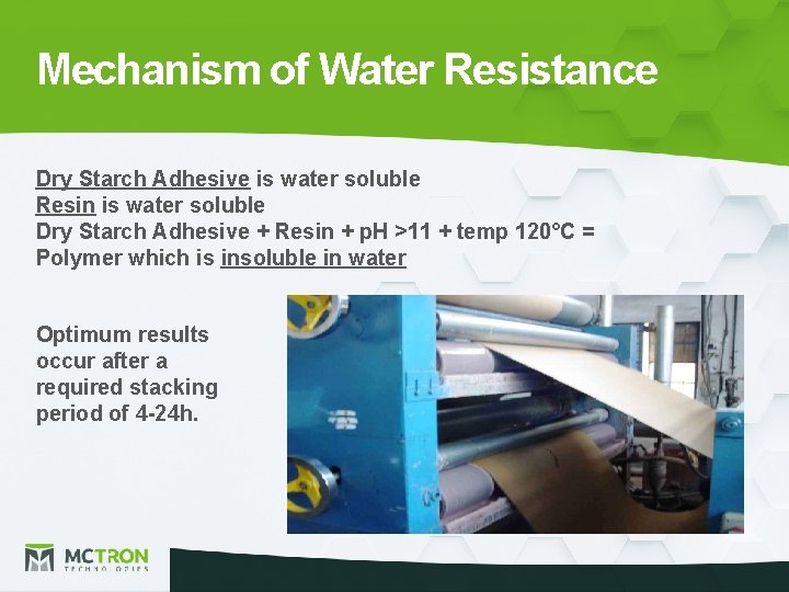 Mechanism of Water Resistance Dry Starch Adhesive is water soluble Resin is water soluble