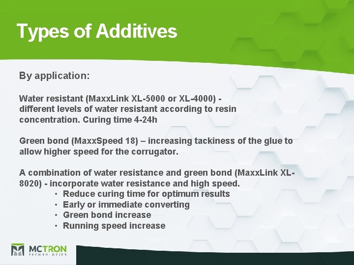 Types of Additives By application: Water resistant (Maxx. Link XL-5000 or XL-4000) different levels