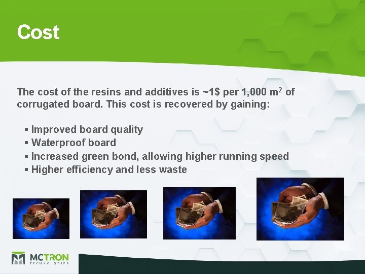 Cost The cost of the resins and additives is ~1$ per 1, 000 m