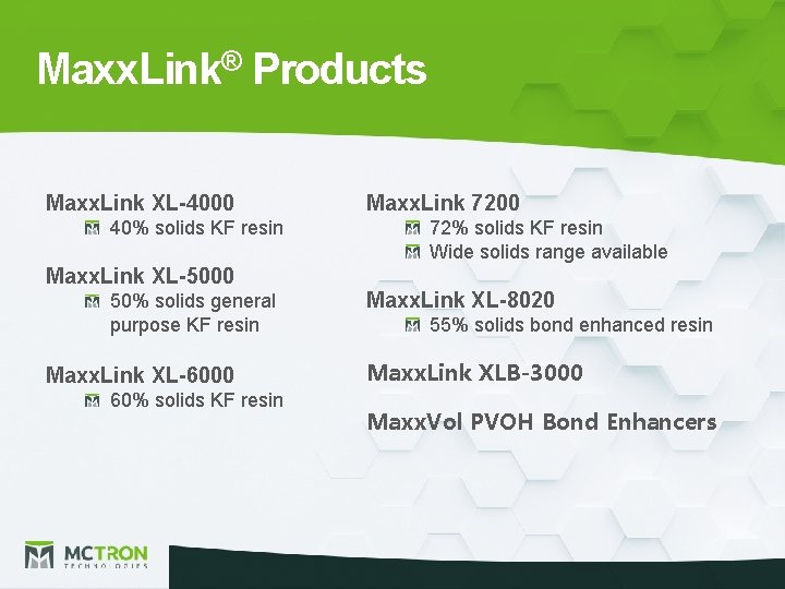 Maxx. Link® Products Maxx. Link XL-4000 40% solids KF resin Maxx. Link XL-5000 50%