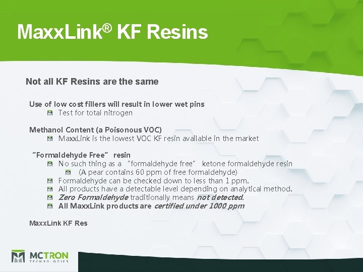 Maxx. Link® KF Resins Not all KF Resins are the same Use of low