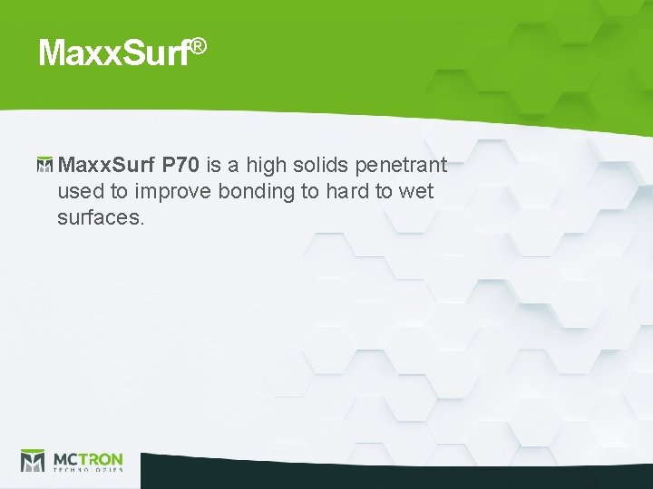 Maxx. Surf® Maxx. Surf P 70 is a high solids penetrant used to improve