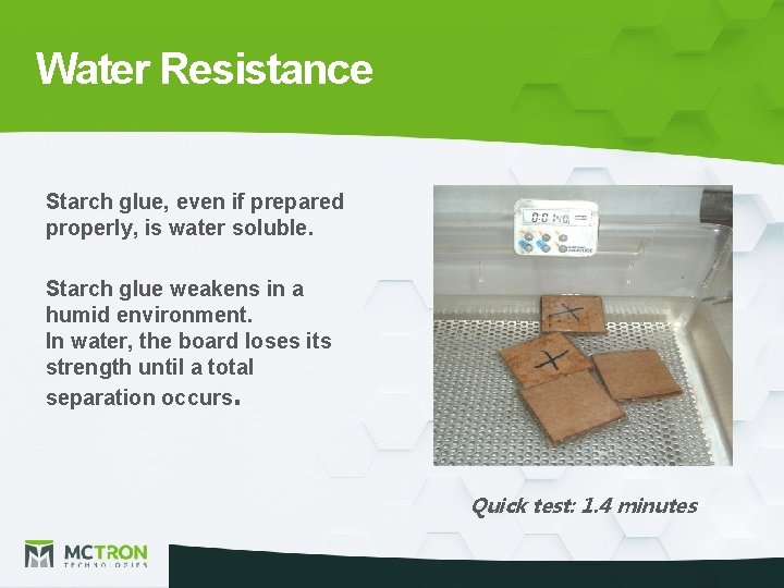 Water Resistance Starch glue, even if prepared properly, is water soluble. Starch glue weakens