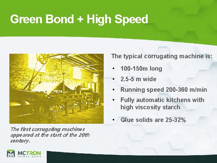 Green Bond + High Speed The typical corrugating machine is: • 100 -150 m