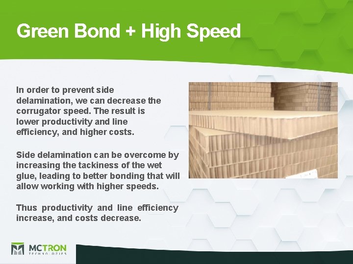 Green Bond + High Speed In order to prevent side delamination, we can decrease