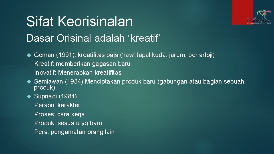 Sifat Keorisinalan Dasar Orisinal adalah ‘kreatif’ Goman (1991): kreatifitas baja (‘raw’, tapal kuda, jarum, Sifat Keorisinalan Dasar Orisinal adalah ‘kreatif’ Goman (1991): kreatifitas baja (‘raw’, tapal kuda, jarum,