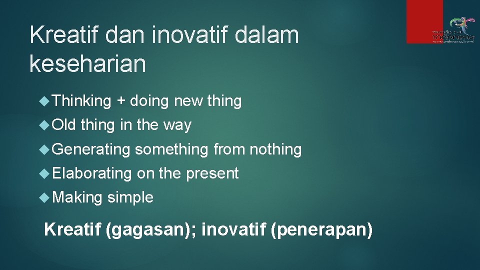 Kreatif dan inovatif dalam keseharian Thinking Old + doing new thing in the way Kreatif dan inovatif dalam keseharian Thinking Old + doing new thing in the way