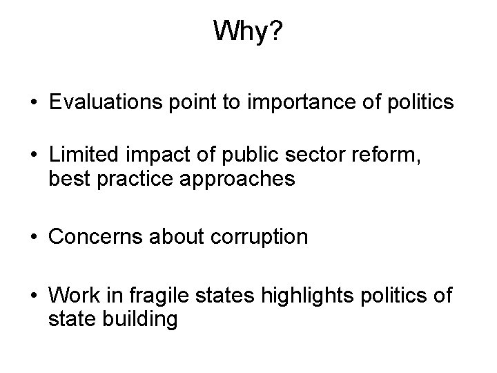 Why? • Evaluations point to importance of politics • Limited impact of public sector