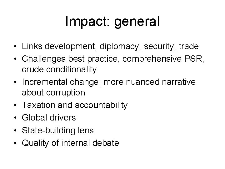 Impact: general • Links development, diplomacy, security, trade • Challenges best practice, comprehensive PSR,