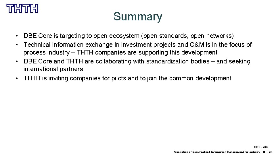 Summary • DBE Core is targeting to open ecosystem (open standards, open networks) •
