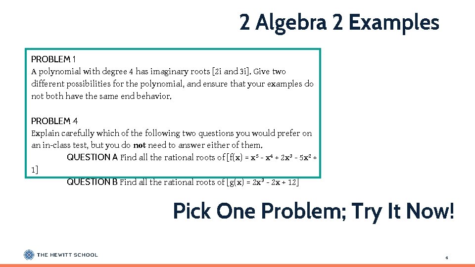 2 Algebra 2 Examples PROBLEM 1 A polynomial with degree 4 has imaginary roots