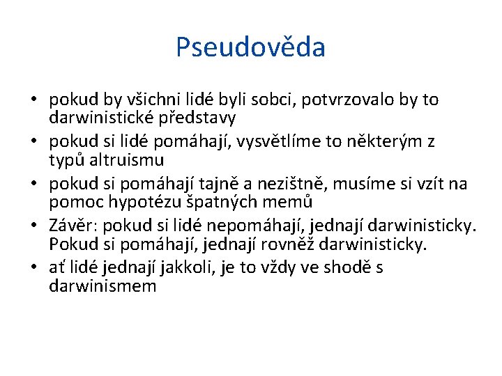 Pseudověda • pokud by všichni lidé byli sobci, potvrzovalo by to darwinistické představy •