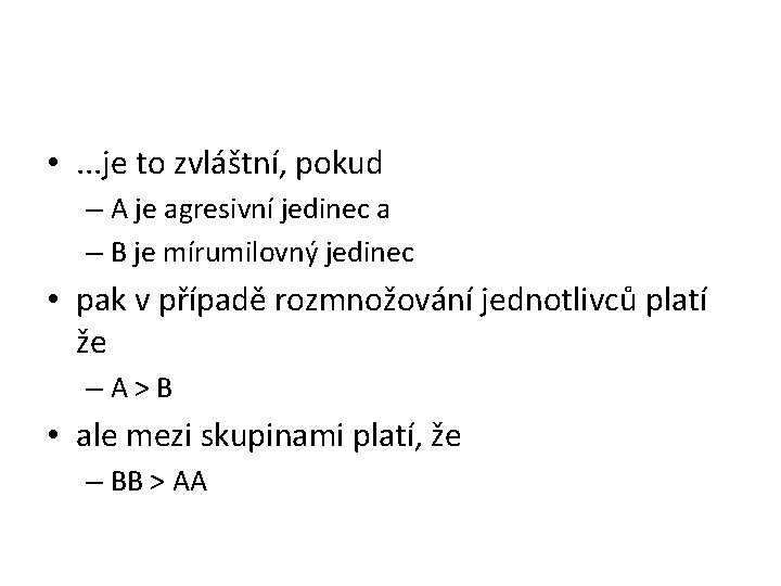  • . . . je to zvláštní, pokud – A je agresivní jedinec