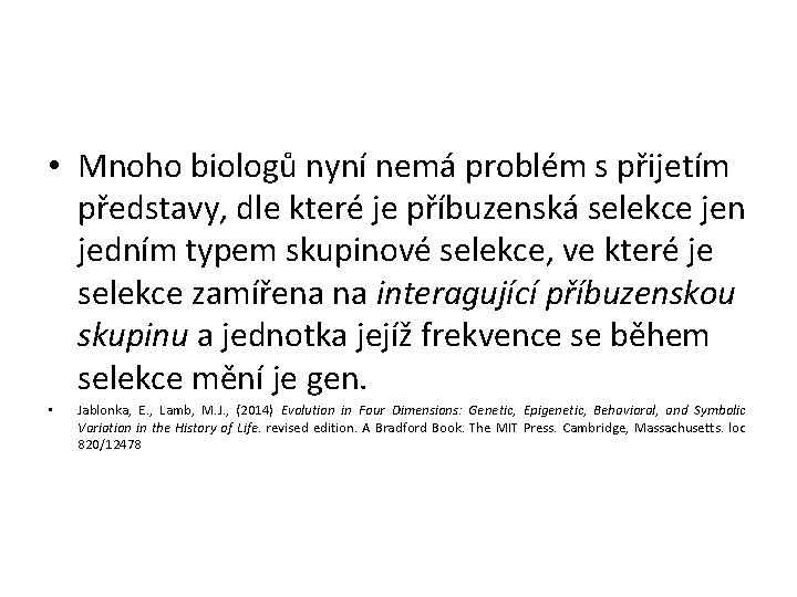  • Mnoho biologů nyní nemá problém s přijetím představy, dle které je příbuzenská