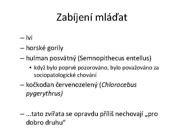 Zabíjení mláďat – lvi – horské gorily – hulman posvátný (Semnopithecus entellus) • když