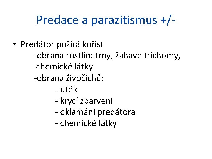 Predace a parazitismus +/ • Predátor požírá kořist -obrana rostlin: trny, žahavé trichomy, chemické