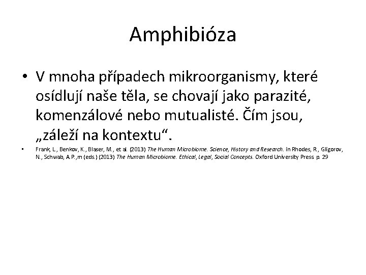 Amphibióza • V mnoha případech mikroorganismy, které osídlují naše těla, se chovají jako parazité,