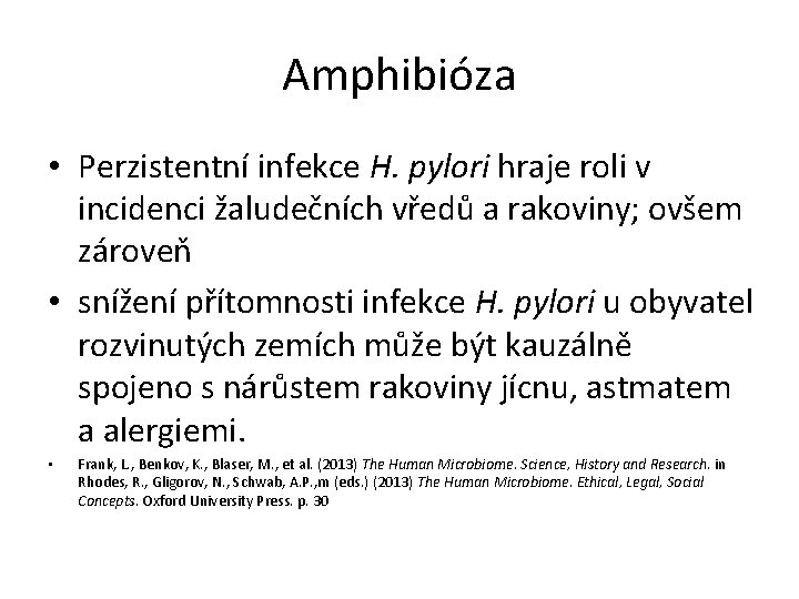 Amphibióza • Perzistentní infekce H. pylori hraje roli v incidenci žaludečních vředů a rakoviny;