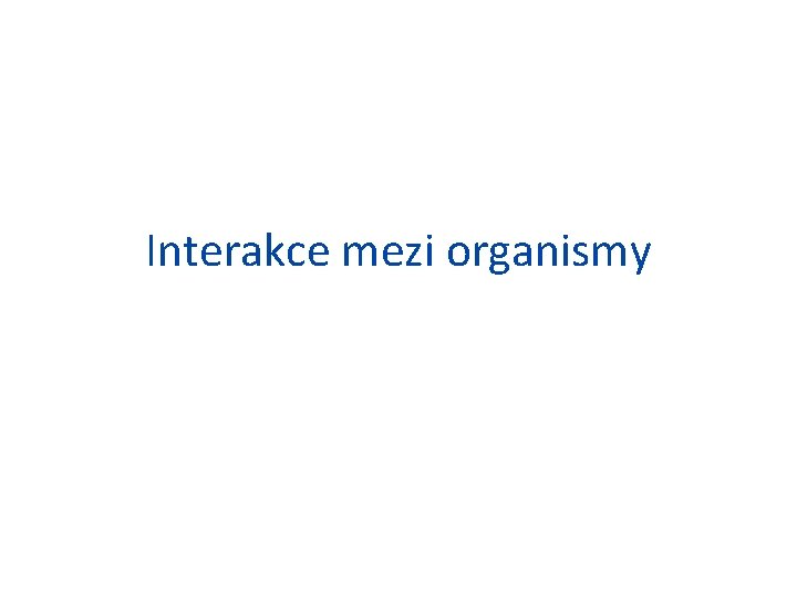 Interakce mezi organismy 