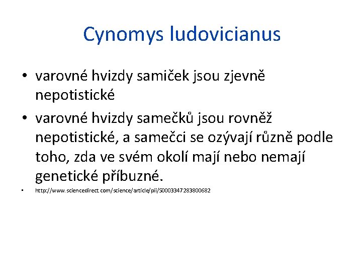 Cynomys ludovicianus • varovné hvizdy samiček jsou zjevně nepotistické • varovné hvizdy samečků jsou