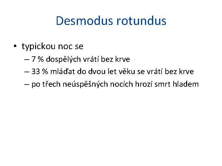 Desmodus rotundus • typickou noc se – 7 % dospělých vrátí bez krve –