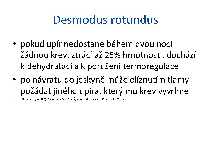 Desmodus rotundus • pokud upír nedostane během dvou nocí žádnou krev, ztrácí až 25%