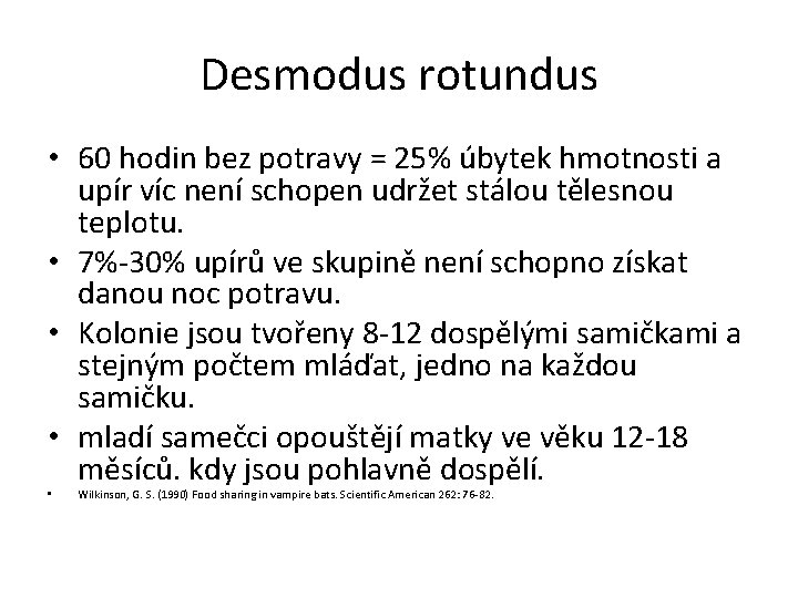 Desmodus rotundus • 60 hodin bez potravy = 25% úbytek hmotnosti a upír víc