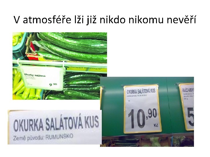 V atmosféře lži již nikdo nikomu nevěří 