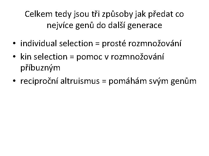 Celkem tedy jsou tři způsoby jak předat co nejvíce genů do další generace •