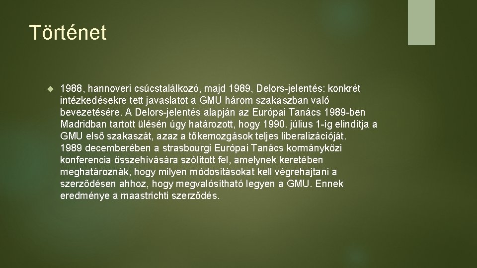 Történet 1988, hannoveri csúcstalálkozó, majd 1989, Delors-jelentés: konkrét intézkedésekre tett javaslatot a GMU három