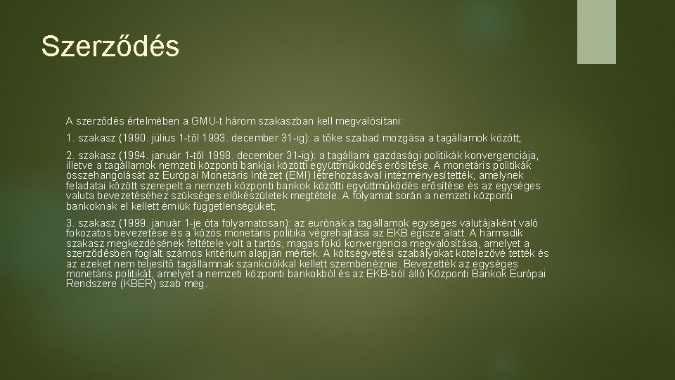 Szerződés A szerződés értelmében a GMU-t három szakaszban kell megvalósítani: 1. szakasz (1990. július