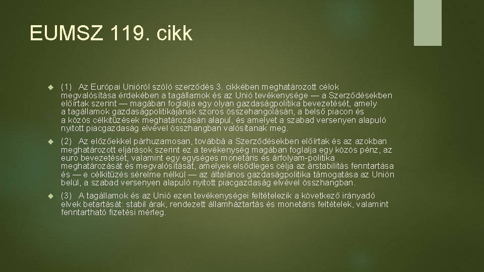 EUMSZ 119. cikk (1) Az Európai Unióról szóló szerződés 3. cikkében meghatározott célok megvalósítása