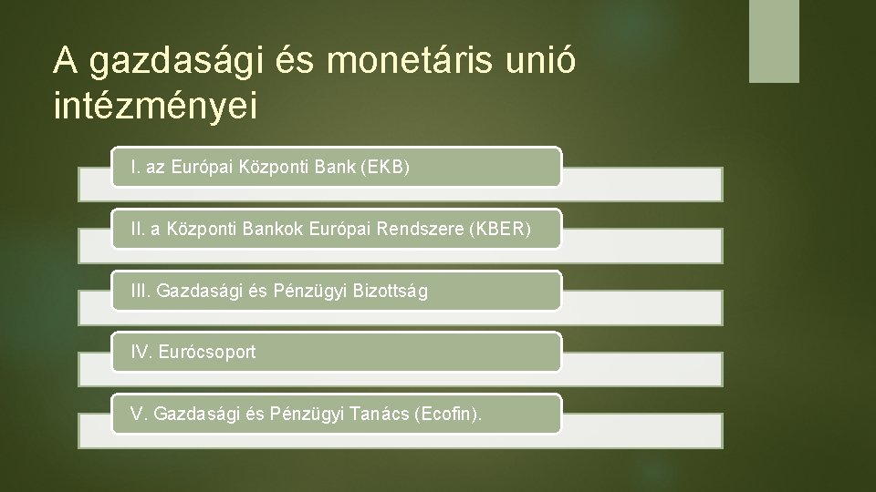 A gazdasági és monetáris unió intézményei I. az Európai Központi Bank (EKB) II. a